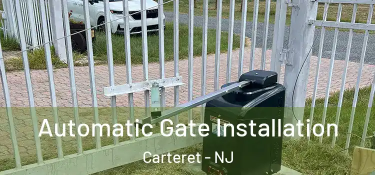  Automatic Gate Installation Carteret - NJ