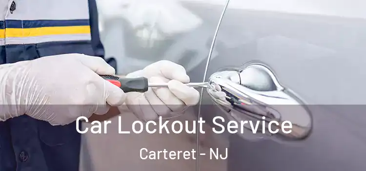  Car Lockout Service Carteret - NJ