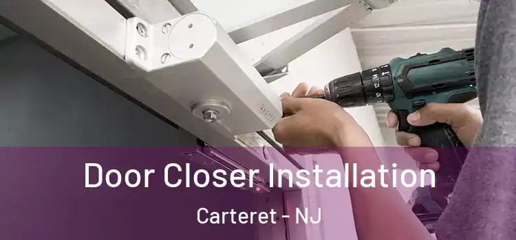  Door Closer Installation Carteret - NJ