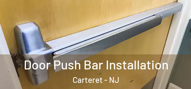  Door Push Bar Installation Carteret - NJ