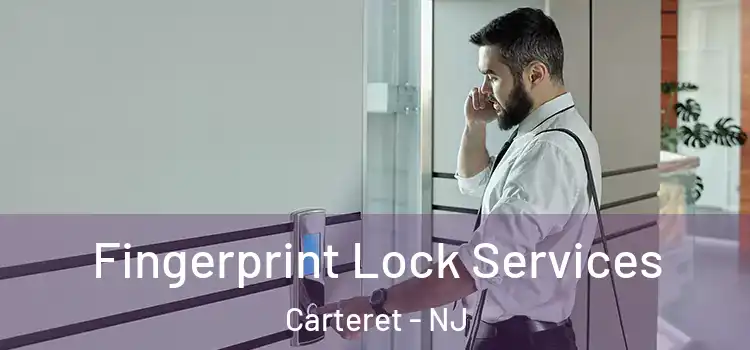  Fingerprint Lock Services Carteret - NJ