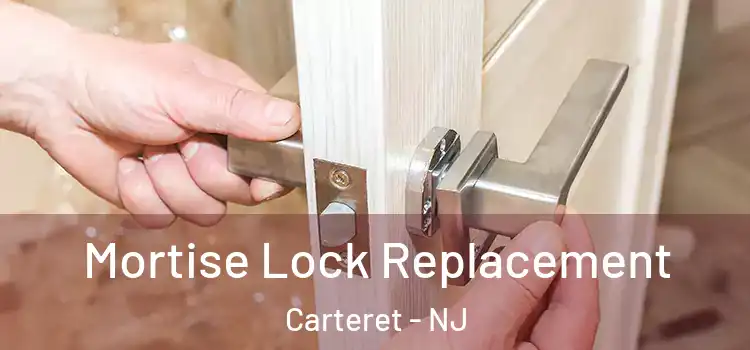 Mortise Lock Replacement Carteret - NJ