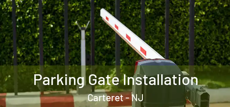 Parking Gate Installation Carteret - NJ