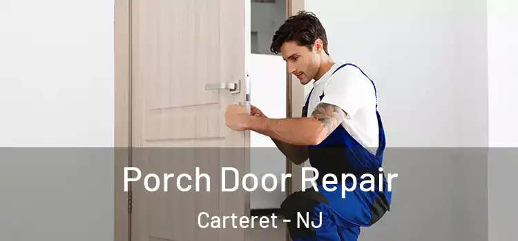  Porch Door Repair Carteret - NJ