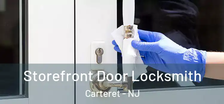 Storefront Door Locksmith Carteret - NJ